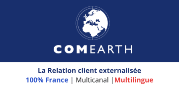 COMEARTH : la relation client externalisée  100% France, Multicanal et Multilingue.